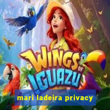 mari ladeira privacy